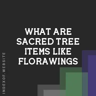 What are “Sacred Tree“ items like Florawings? Banners