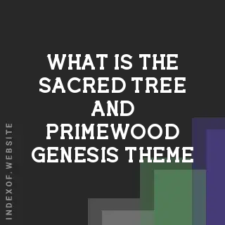 What is the “Sacred Tree“ and “Primewood Genesis“ theme? Banners